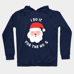 I Do It For The Ho's Funny Christmas Hoodie